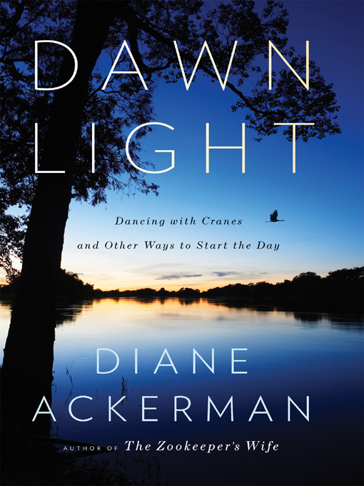 Title details for Dawn Light by Diane Ackerman - Wait list
